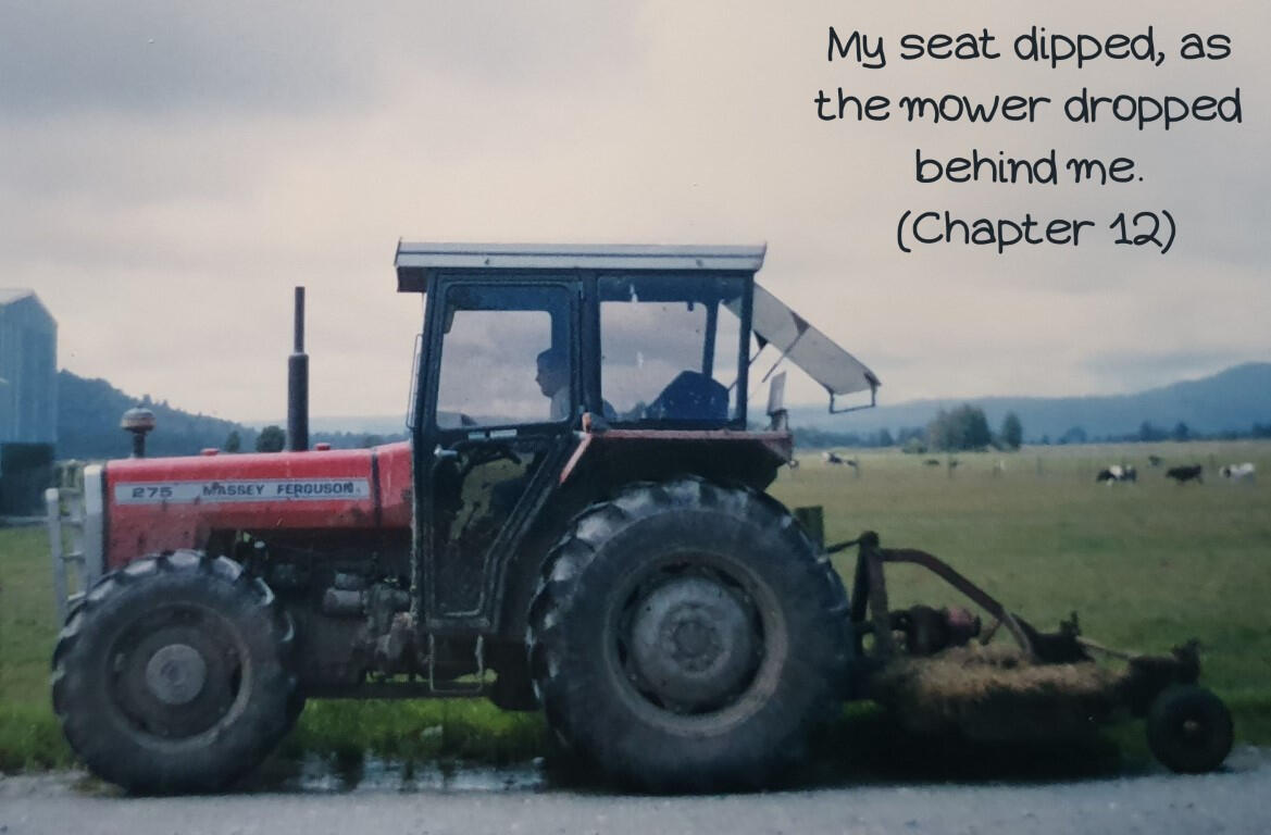 My seat dipped as the mower dropped behind me (Chapter 12)
